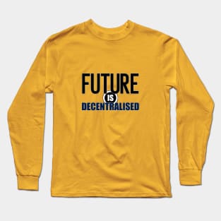 Future Is Decentralized Long Sleeve T-Shirt